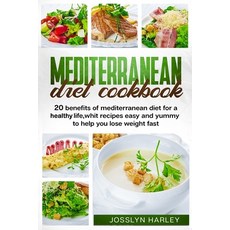 MEDITERRANEAN diet cookbook: 20 benefits of mediterranean diet for a healthy life whit recipes easy... 平裝版, Independently Published, 英文