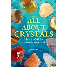 (英文圖書) All About Crystals: A Beginner's Guide to Crystal Energy Work 平裝版, Independently Published, 英文
