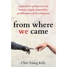 from where we came: a physicist's perspective on human origin adaptation proliferation and develo... 平裝版, Pkcs Media, Inc., 英文