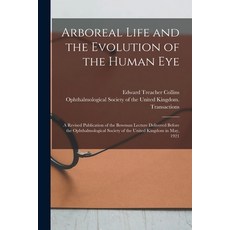 (英文圖書) Arboreal Life and the Evolution of the Human Eye: a Revised Publication of the Bowman Lecture... 平裝版, Legare Street Press, 英文