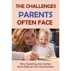 (英文圖書) The Challenges Parents Often Face: Why Parenting Has Gotten More Difficult And The Solutions:... 平裝版, Independently Published, 英文
