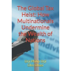 (英文圖書) The Global Tax Heist: How Multinationals Undermine the Wealth of Nations 平裝版, Independently Published, 英文