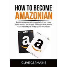 (英文圖書) How to Become Amazonian: The Ultimate Guide to Amazon Success Learn Sales Secrets and Proven... 平裝版, Zen Mastery Srl, 英文