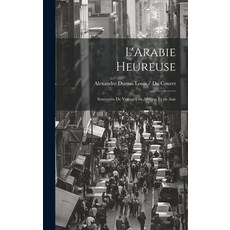 (英文圖書) L'Arabie Heureuse: Souvenirs de Voyages en Afrique et en Asie 精裝版, Legare Street Press, 英文