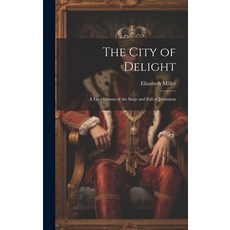 (英文圖書) The City of Delight: A Love Drama of the Siege and Fall of Jerusalem 精裝版, Legare Street Press, 英文