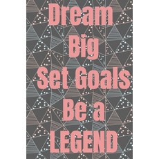 Dream Big Set Goals Be A Legend: The perfect gift idea for all occasions 平裝版, Independently Published, 英文