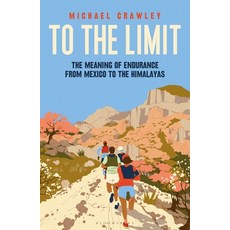 (英文圖書) To the Limit: The Meaning of Endurance from Mexico to the Himalayas 精裝版, Bloomsbury Sport, 英文
