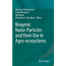 Biogenic Nano-Particles and Their Use in Agro-Ecosystems 精裝版, Springer, 英文
