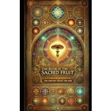 (英文圖書) Book of the Sacred Fruit: The Lost Sacrament and the Ancient Quest for God 平裝版, Independently Published, 英文