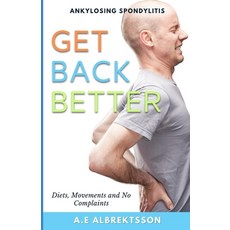 (英文圖書) Get Back Better From Ankylosing Spondylitis: Diets Movements and No Complaints 平裝版, Independently Published, 英文