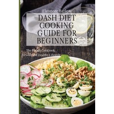 Dash Diet Cooking Guide for Beginners: The Perfect Cookbook for a Fit and Healthy Lifestyle 平裝版, Eleonore Barlow, 英文