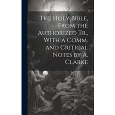 (英文圖書) The Holy Bible From the Authorized Tr. With a Comm. and Critical Notes by A. Clarke 精裝版, Legare Street Press, 英文