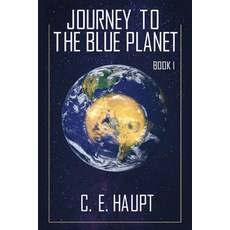 (英文圖書) Journey to the Blue Planet - Book I: Revised Edition 平裝版, Outskirts Press, 英文