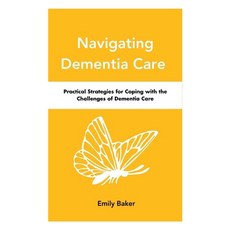 (英文圖書) Navigating Dementia Care: Practical Strategies for Coping with the Challenges of Dementia Care 平裝版, Independently Published, 英文