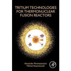 (英文圖書) Tritium Technologies for Thermonuclear Fusion Reactors 平裝版, Academic Press, 英文