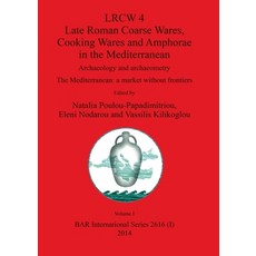 LRCW 4 Late Roman Coarse Wares Cooking Wares and Amphorae in the Mediterranean Volume I 平裝版, British Archaeological Repo..., 英文