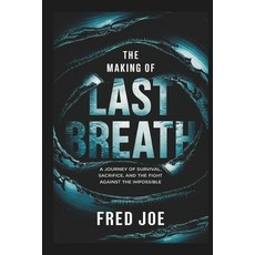 (英文圖書) The Making of Last Breath: A Journey of Survival Sacrifice and the Fight Agai... 平裝版, Independently Published, 英文
