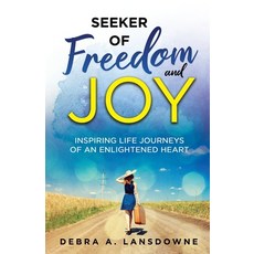 (英文圖書) Seeker of Freedom and Joy: Inspiring Life Journeys of an Enlightened Heart 平裝版, Debra Lansdowne, 英文