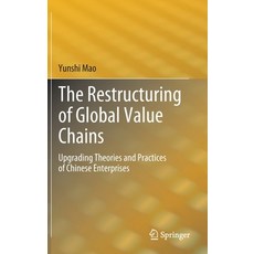 (英文圖書) The Restructuring of Global Value Chains: Upgrading Theories and Practices of Chinese Enterpr... 精裝版, Springer, 英文