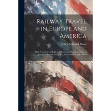 (英文圖書) Railway Travel in Europe and America: With Twenty-Five Tables of Recent and Novel Statistics ... 平裝版, Legare Street Press, 英文