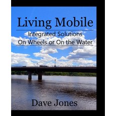 Living Mobile: Integrated Solutions On Wheels or On the Water 平裝版, Ruinoll Impressions, 英文