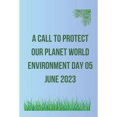 (英文圖書) A Call to Protect Our Planet World Environment day 05 June 2023 平裝版, Independently Published, 英文