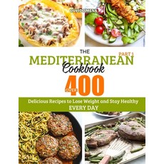 The Mediterranean Cookbook: Over 400 Delicious Recipes to Lose Weight and Stay Healthy Every Day (Pa... 平裝版, Independently Published, 英文