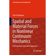 (英文圖書) Spatial and Material Forces in Nonlinear Continuum Mechanics: A Dissipation-Consistent Approach 平裝版, Springer, 英文
