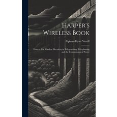 (英文圖書) Harper's Wireless Book: How to Use Wireless Electricity in Telegraphing Telephoning and the ... 精裝版, Legare Street Press, 英文