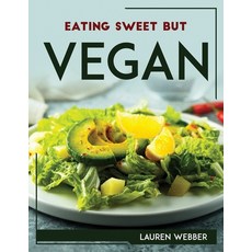 (英文圖書) Eating Sweet But Vegan 平裝版, Lauren Webber, 英文