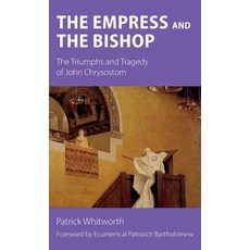 (英文圖書) The Empress and the Bishop: The Triumphs and Tragedy of John Chrysostom 精裝版, Sacristy Press, 英文
