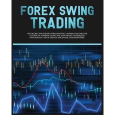 (英文圖書) Forex Swing Trading: The Secret Strategies For Creating A Passive Income For A Living In A Si... 平裝版, Business School Publishing, 英文