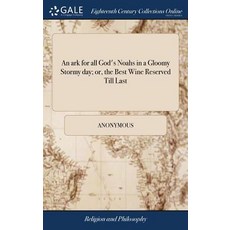 (英文圖書) An ark for all God's Noahs in a Gloomy Stormy day; or the Best Wine Reserved Till Last: ... ... 精裝版, Gale Ecco, Print Editions, 英文