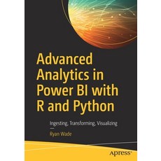 Advanced Analytics in Power Bi with R and Python: Ingesting Transforming Visualizing 平裝版, Apress, 英文