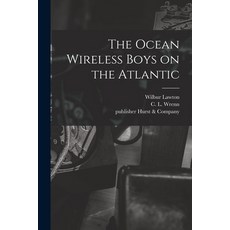 (英文圖書) The Ocean Wireless Boys on the Atlantic 平裝版, Legare Street Press, 英文