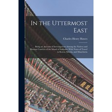 (英文圖書) In the Uttermost East: Being an Account of Investigations Among the Natives and Russian Convi... 平裝版, Legare Street Press, 英文