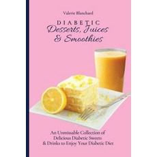 (英文圖書) Diabetic Desserts Juices & Smoothies: An Unmissable Collection of Delicious Di... 平裝版, Valerie Blanchard, 英文