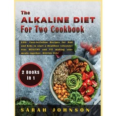 (英文圖書) The Alkaline Diet for Two Cookbook: 220+ Easy-to-Follow Recipes for Dad and Kids to start a H... 精裝版, Sarah Johnson, 英文