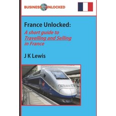 (英文圖書) France Unlocked - A Short Guide to Travelling and Selling in France 平裝版, Independently Published, 英文