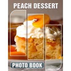 (英文圖書) Peach Dessert Photo Book: Delicious Collection Featuring 40 Tempting Images Of... 平裝版, Independently Published, 英文
