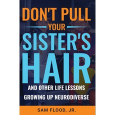 (英文圖書) Don't Pull Your Sister's Hair: And Other Life Lessons Growing Up Neurodiverse 平裝版, Morgan James Publishing, 英文