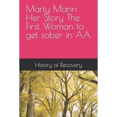 (英文圖書) Marty Mann Her Story The First Woman to get sober in AA 平裝版, Independently Published, 英文