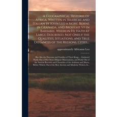 (英文圖書) A Geographical Historie of Africa Written in Arabicke and Italian by Iohn Leo a More Borne ... 精裝版, Legare Street Press, 英文