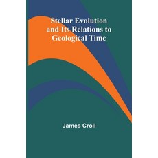 (英文圖書) Stellar Evolution and Its Relations to Geological Time 平裝版, Alpha Edition, 英文