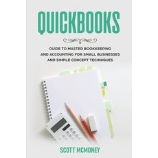 (英文圖書) Quickbooks: Guide to Master Bookkeeping and Accounting for Small Businesses and Simple Concep... 平裝版, Scott McMoney, 英文