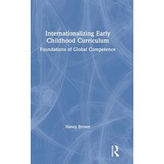 Internationalizing Early Childhood Curriculum: Foundations of Global Competence 精裝版, Routledge, 英文