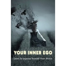 (英文圖書) Your Inner Ego: Learn To Improve Yourself From Within: Book Considered Truly Life-Changing 平裝版, Independently Published, 英文