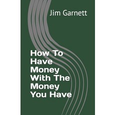(英文圖書) How To Have Money With The Money You Have 平裝版, Createspace Independent Pub..., 英文