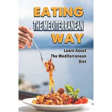 (英文圖書) Eating The Mediterranean Way: Learn About The Mediterranean Diet 平裝版, Independently Published, 英文
