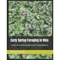 (英文圖書) Early Spring Foraging in Ohio: Thirteen of the Earliest Spring Plants for Food and Medicine 平裝版, Independently Published, 英文